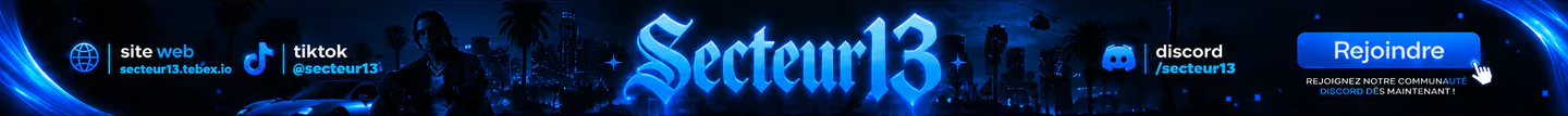[FR] Secteur13 🔴 | FREEACCESS 🔓 | SERVEUR MARSEILLAIS 💙 | CONTENU EXCLUSIF ET OPTIMISE ⌨️ FiveM server banner