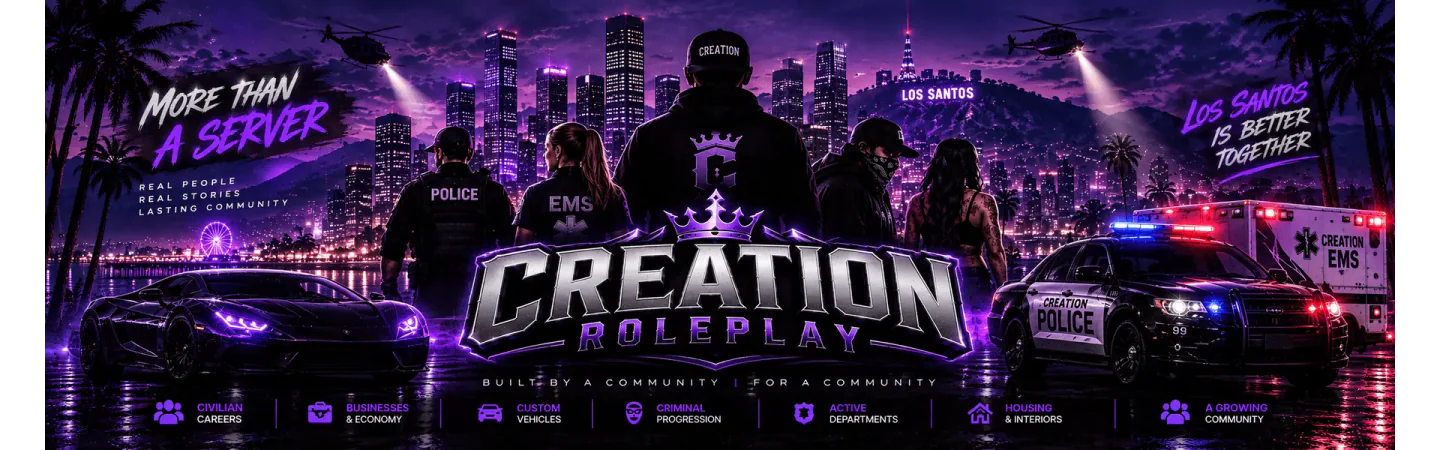 Creation Roleplay | 🌆 More Than a Server | 🎭 Serious RP | 💼 Careers & Businesses | 🚓 PD/EMS | FiveM server banner