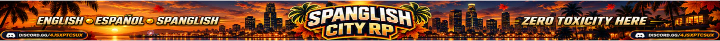 SPANGLISH CITY RP 🡺 OPENS TODAY / ABRE HOY 🡸 • OPENS TODAY 6PM ET FiveM server banner