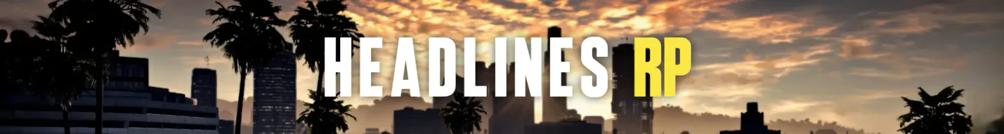 Headlines RP🌴|Non-WL🔓|Hiring PD🚔|Free Gangs🔫|New Player Friendly🤝|18+🔞 FiveM server banner