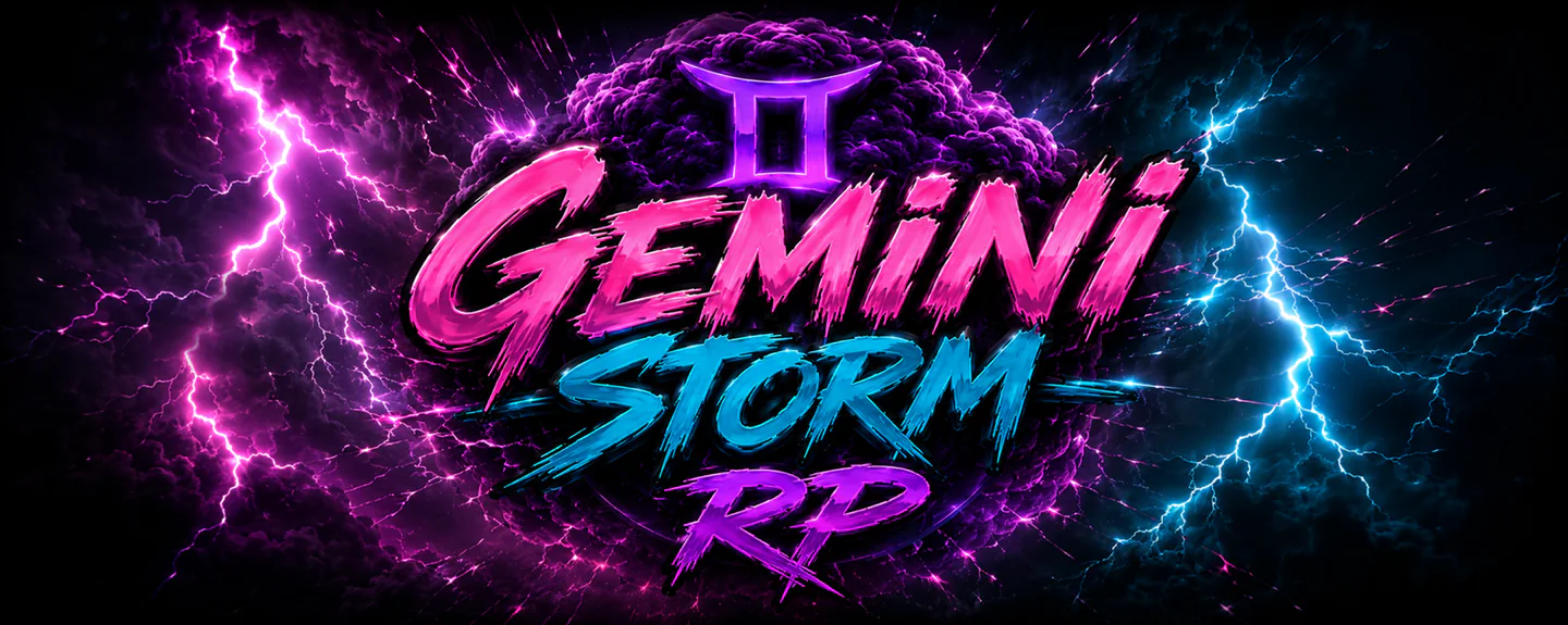 Gemini Storm RP 🌙✨ | Semi Serious RP 💫 | Custom Jobs 🧾 | Custom Clothes 👗 | Custom Cars 🚗 | Custom Drugs 💊 | Custom Gangs 🔫 FiveM server banner
