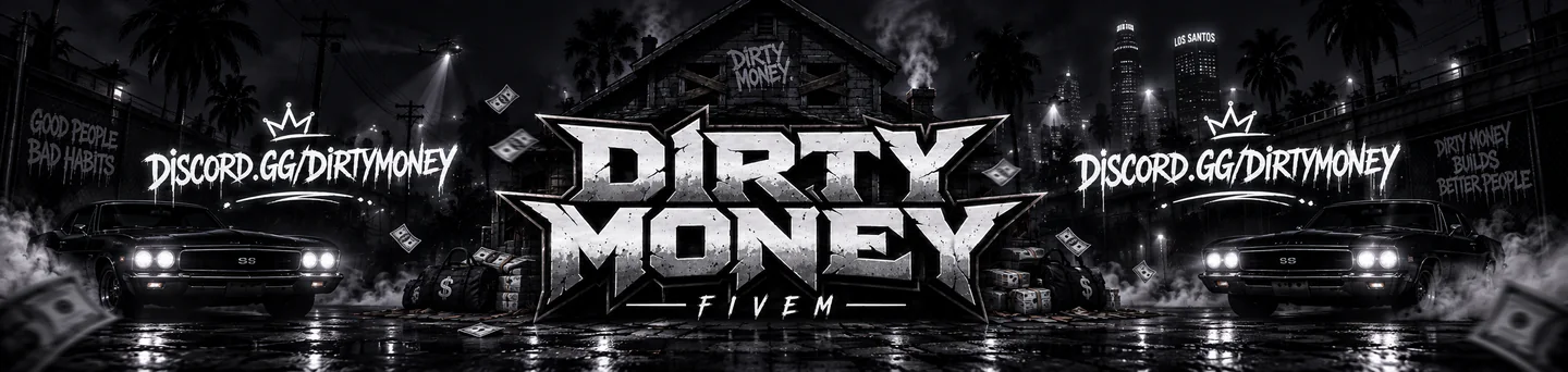 💰 Dirty Money 💰 | E-Girl Friendly 💅🏽 | Gangs & Turf Wars 🔫 | Player Owned Businesses 🏪 | 🧊 Custom Drugs 💊 FiveM server banner