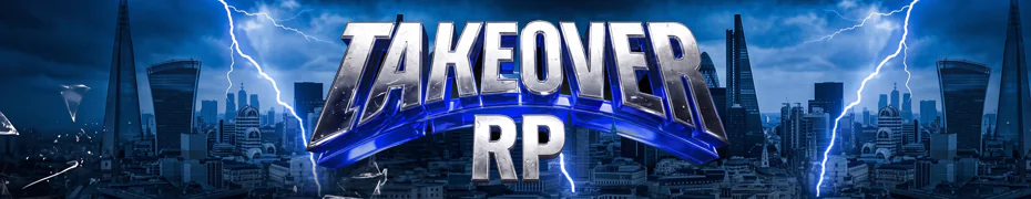 TakeOver RP || UK Based || No Whitelist || Friendly Community || Custom Scripts || Custom Cars || Start Your Path Today! FiveM server banner