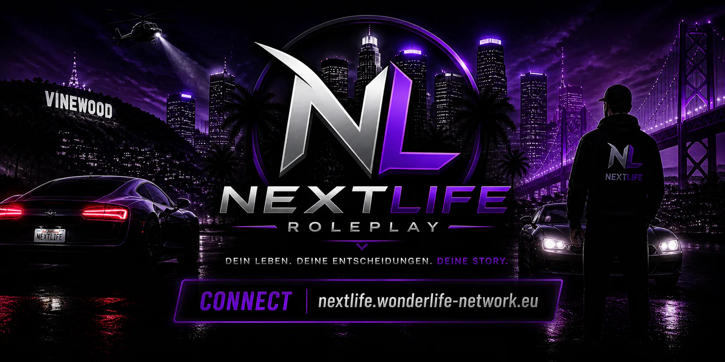 » NextLife « | Roleplay « | 🔥 FRAKTIONEN GESUCHT 🔥 | 🚀 PERFORMANCE 🚀 | ⚡ FREIZEITAKTIVITÄTEN ⚡ | 💸 REALISTISCHE WIRTSCHAFT 💸| ✅ REALISTISCH ✅ [topv:-qqa8ke4] FiveM server banner