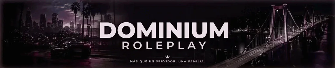 🔥 Dominium RP 🔥| WL 🔓 | 100% Optimizado 💥 | Facciones Libres 🚓 | Trabajo de EMS 💉 | 🔫 Mafias / Bandas FiveM server banner