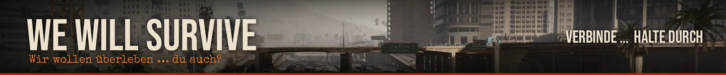 WE WILL SURVIVE | Deutsch | Hardcore-Survival | Keine NPCs | Keine Karte | Basenbau & Crafting FiveM server banner